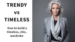 TRENDY vs TIMELESS  | How to build a timeless, chic, wardrobe