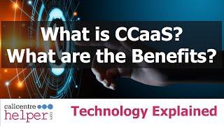 What is CCaaS? What are the Benefits?