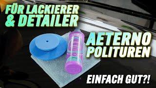 Polituren für Lackierer & Detailer: AETERNO Heavy Cut und Finish für Autolacke im Test gegen Kratzer