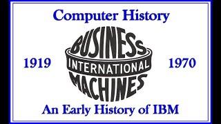 Computer History: IBM 1919 - 1970 Computing Tabulating Recording (data processing, mainframe 360 NU)