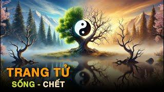 Trang Tử & Vấn Đề Sinh Tử | Cái Sống - Chết