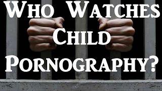 Why would anyone watch child pornography?