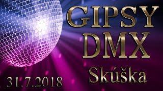 GIPSY DMX SKÚŠKA  31.7.2018