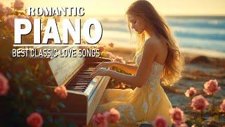 100 Most Romantic Piano Love Songs - Easy Smooth inspirational - Relaxing Beautiful Piano Music Ever