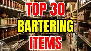 TOP 30 Bartering Items - BE READY For What’s Coming!