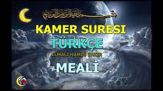 KAMER SURESİ TÜRKÇE ANLATIMLI ELMALI HAMDİ YAZIR MEALİ