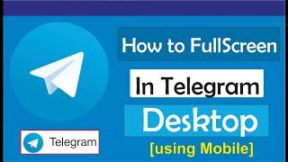 How To Full Screen Telegram Desktop