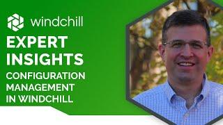 Expert Insights: Configuration Management in Windchill