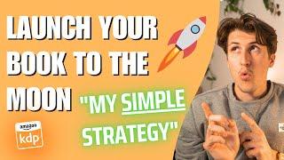 A Simple Book Launch Strategy to Maximize Sales and Rank on Page 1 | Amazon KDP