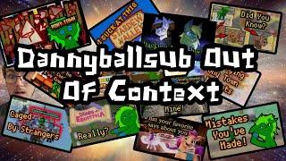 Dannyballsub Out Of Context