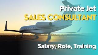 Private Jet Sales Consulant Salary, Job Description, Skills, Training