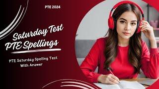 PTE SPELLING TEST New - AUGUST 2024 - MOST IMPORTANT AND NEW SPELLINGS