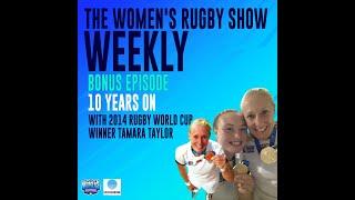 THE WOMEN'S RUGBY SHOW WEEKLY BONUS EPISODE: 10 Years On