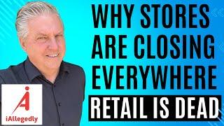 Why Stores Are Closing Everywhere - Retail is Dead