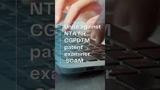 Unite against NTA cgpdtm patent examiner SCAM irregularities till final process #cgpdtm