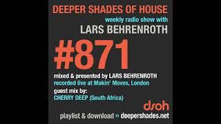 Deeper Shades Of House #871 w/ exclusive guest mix by CHERRY DEEP (South Africa) - FULL SHOW