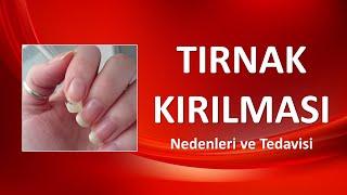 TIRNAK KIRILMASI Nedenleri ve Tedavisi