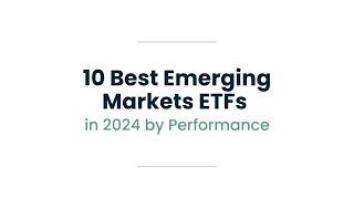 10 Best Emerging Markets ETFs of 2024 by Performance