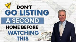 Don't List Your Second Home Before Watching This