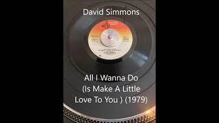 David Simmons - All I Wanna Do (Is Make A Little Love To You) (1979) - 7" Single Recording