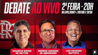 DEBATE AO VIVO: ELEIÇÃO DO FLAMENGO | Luiz Eduardo Baptista, Mauricio Gomes e Rodrigo Dunshee