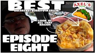 Best Breakfast Burrito In Salem ? - Episode 08 - Axels Taco Shop