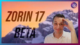 Is it ENOUGH...? | Zorin OS 17 Beta First Impressions