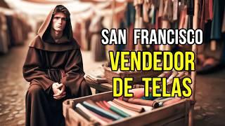 San Francisco de Asís Vendiendo Telas, el Evento que Cambió su Vida