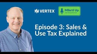 Mike'd Up Episode 3: Sales & Use Tax Explained