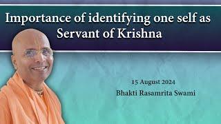 Importance of identifying one self as servant of Krishna | Bhakti Rasamrita Swami