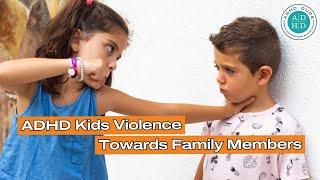 Kids Aggressive Behavior Towards Family