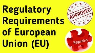 Regulatory Requirements of EU (European Union) | Regulatory Affairs | Pharmawins