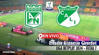 NACIONAL VS CALI En Vivo Hoy  Liga Betplay 2024 Fecha 7 Partido en vivo