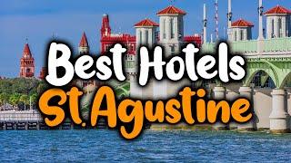 Best Hotels in St. Augustine, Florida - For Families, Couples, Work Trips, Luxury & Budget