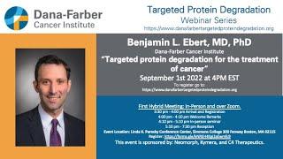 Benjamin Ebert - Dana-Farber Targeted Degradation Webinar Series