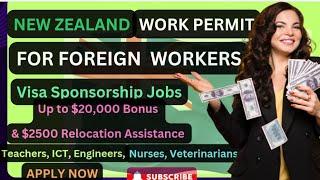 New Zealand Foreign Worker Work Permit with Visa Sponsorship & Relocation Assistance 2024- Apply Now