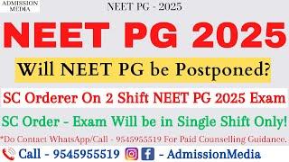 NEET PG 2025 | Supreme Court Order on Double Shift Exam | Postponement Chances | Single Shift Exam