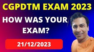 CGPDTM Exam Analysis 2023 (21 December 2023): How was your exam?