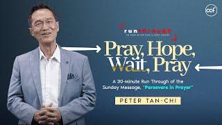 Pray, Hope, Wait, Pray | Peter Tan-Chi | Run Through