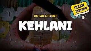 Jordan Adetunji - KEHLANI (Clean Version) (Lyrics)