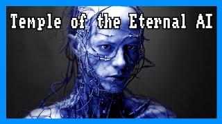 What’s the Temple of the Eternal AI?