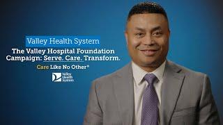 The Valley Hospital Foundation Campaign: Serve. Care. Transform. - Charles Vannoy