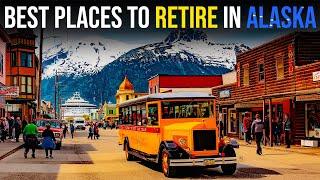 10 Best Places to Retire in Alaska | Best cities to Live in Alaska | Retire Comfortably