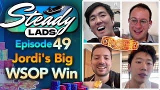 Steady Lads #49: Jordi Wins a WSOP Bracelet Amid Market Armageddon!