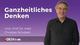 Ganzheitliches Denken | Univ.-Prof. Dr. med. Christian Schubert | 5 Fragen | QS24