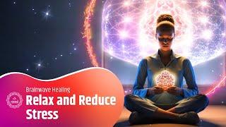 Relax and Reduce Stress with Calming Sound Vibrations | Brainwave Healing for Cortisol Reduction