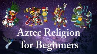 An Introduction to Aztec Religion, Philosophy, & their Worldview for beginners - Documentary Lecture