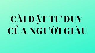 CÀI ĐẶT TƯ DUY CỦA NGƯỜI GIÀU