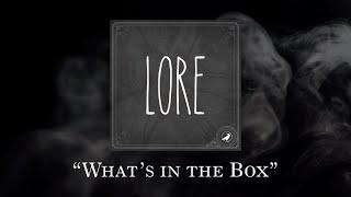 Lore: What’s in the Box