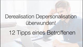 Derealisation und Depersonalisation (DPDR) nach 3 Jahren überwunden! 12 Tipps eines Betroffenen.